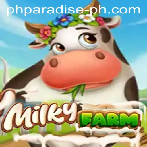 MilkyFarm: Enter the PH PARADISE